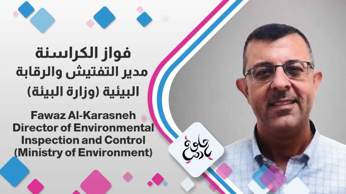 Fawaz Al-Karasneh Director of Environmental Inspection and Control (Ministry of Environment)
